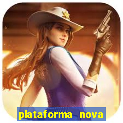 plataforma nova pagando hoje